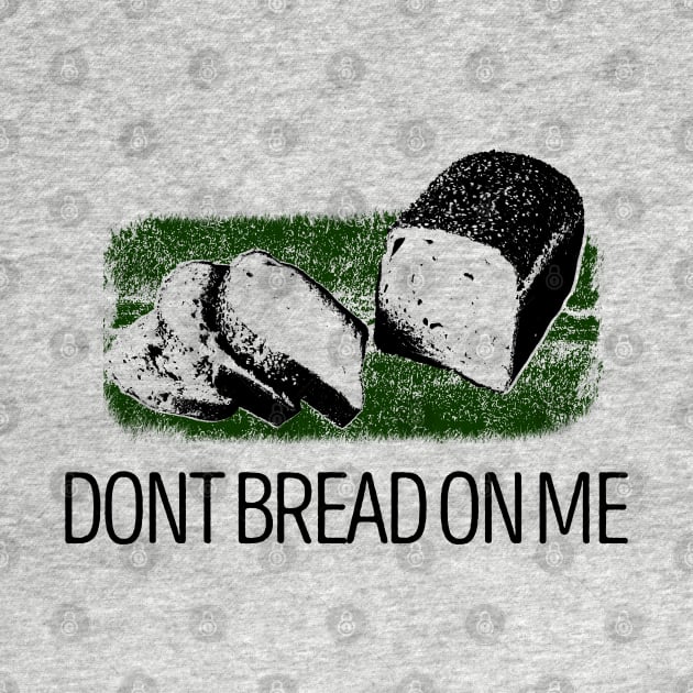 DONT BREAD ON ME by giovanniiiii